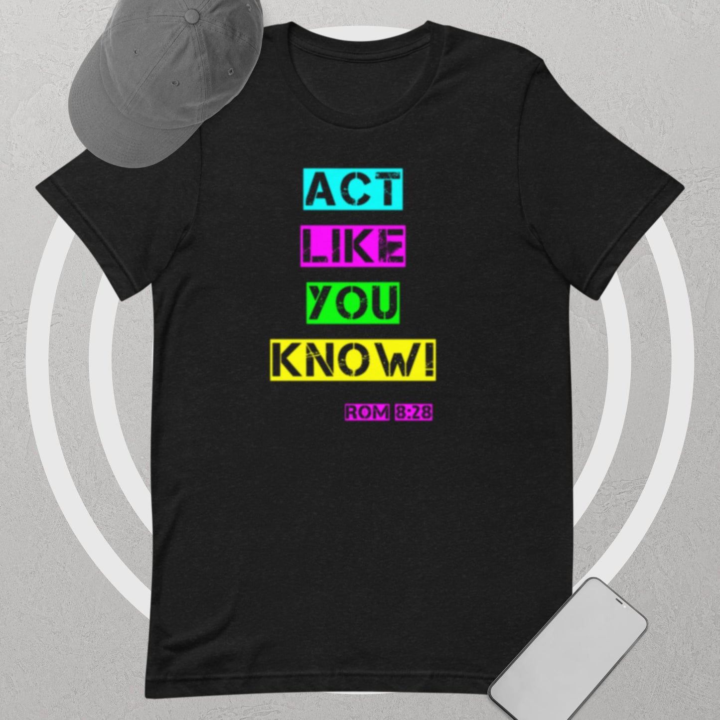 Act Like You Know Unisex t-shirt